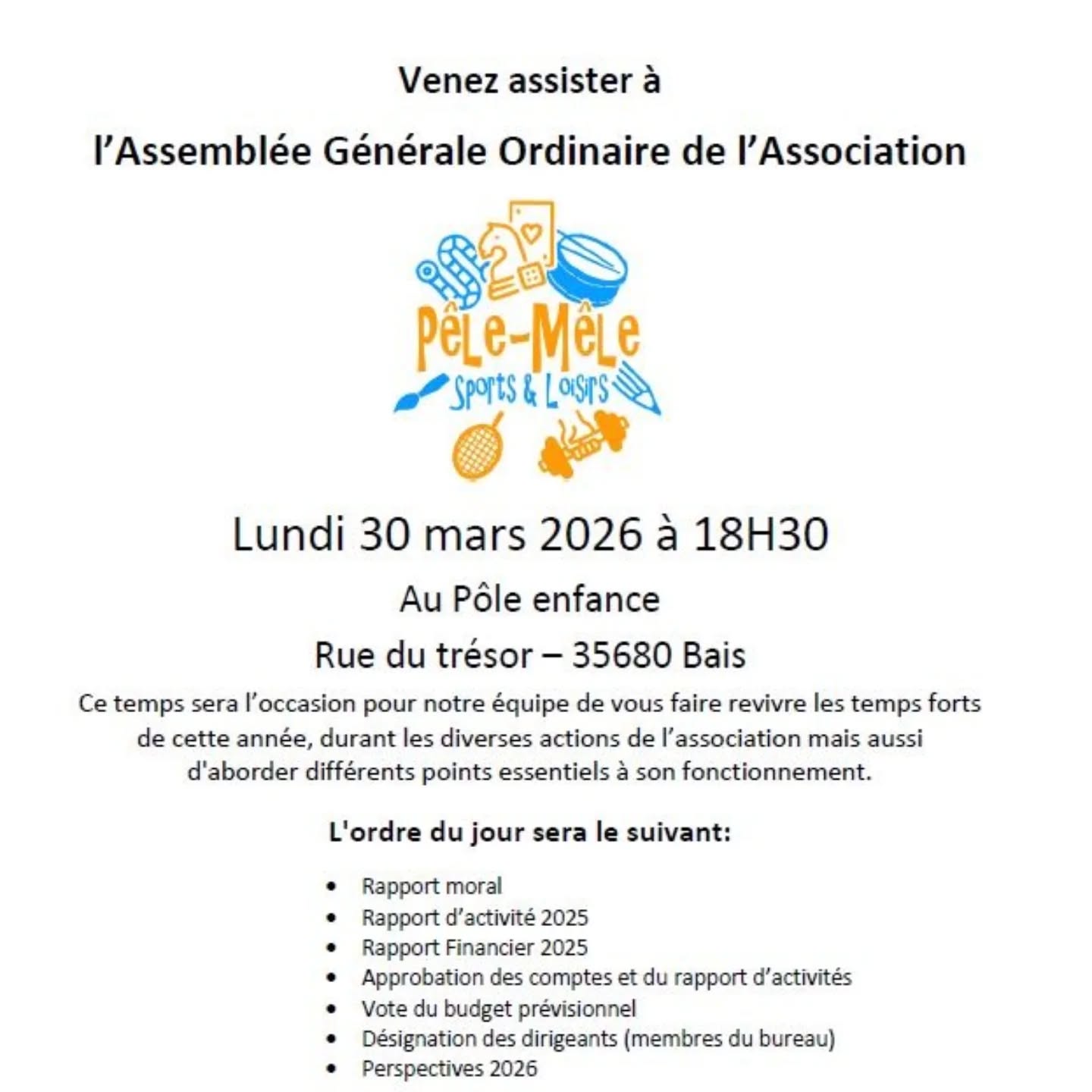 Assemblée Générale Ordinaire – Pêle-Mêle Sports & Loisirs

Nous avons le plaisir de vous inviter à notre Assemblée Générale Ordinaire.

📅 Lundi 30 mars
🕡 18h30
📍 Pôle Enfance – 35680 Bais

C’est l’occasion de faire le bilan de l’année, d’échanger ensemble et de partager les projets à venir pour l’association.

Votre présence est importante pour la vie de l’association ! 💬

Nous vous attendons nombreux 😊

#pelemele #bais35680 #association #vieassociative #sportsetloisirs