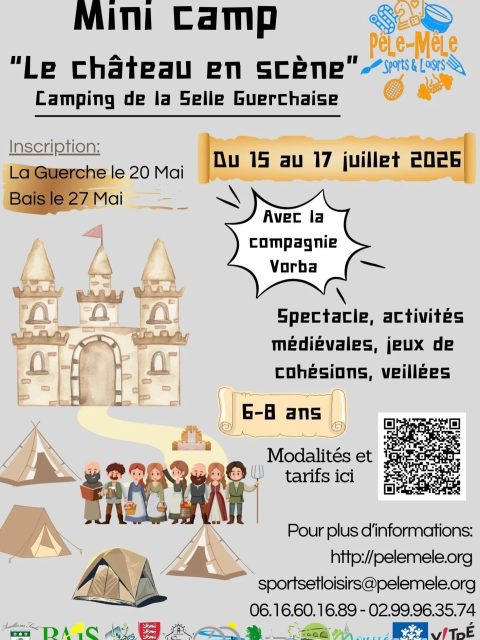 ✨ Mini Camp “Le Château en scène” 🏰

Du 15 au 17 juillet 2026, plonge dans un univers médiéval rempli d’aventures ! 🔥

👑 Avec la compagnie Vorba
🎭 Spectacles
🏹 Activités médiévales
🤝 Jeux de cohésion
🔥 Veillées inoubliables

👧🧒 Pour les enfants de 6 à 8 ans

📍 Inscriptions :
• La Guerche : 20 mai
• Bais : 27 mai

📲 Toutes les infos & tarifs via le QR code ou sur :
👉 pelemele.org

#MiniCamp #été2026 #coloniedevacances #aventure #médiéval